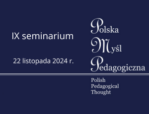 IX Seminarium Polskiej Myśli Pedagogicznej